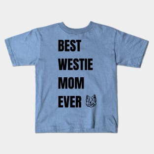 Best Westie Mom Ever - West Highland White Terrier Kids T-Shirt